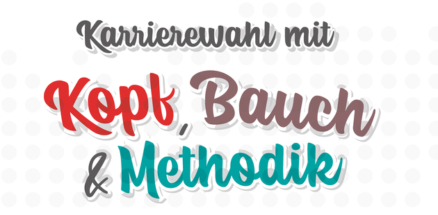 Big karrierewahl kopf bauch methodik